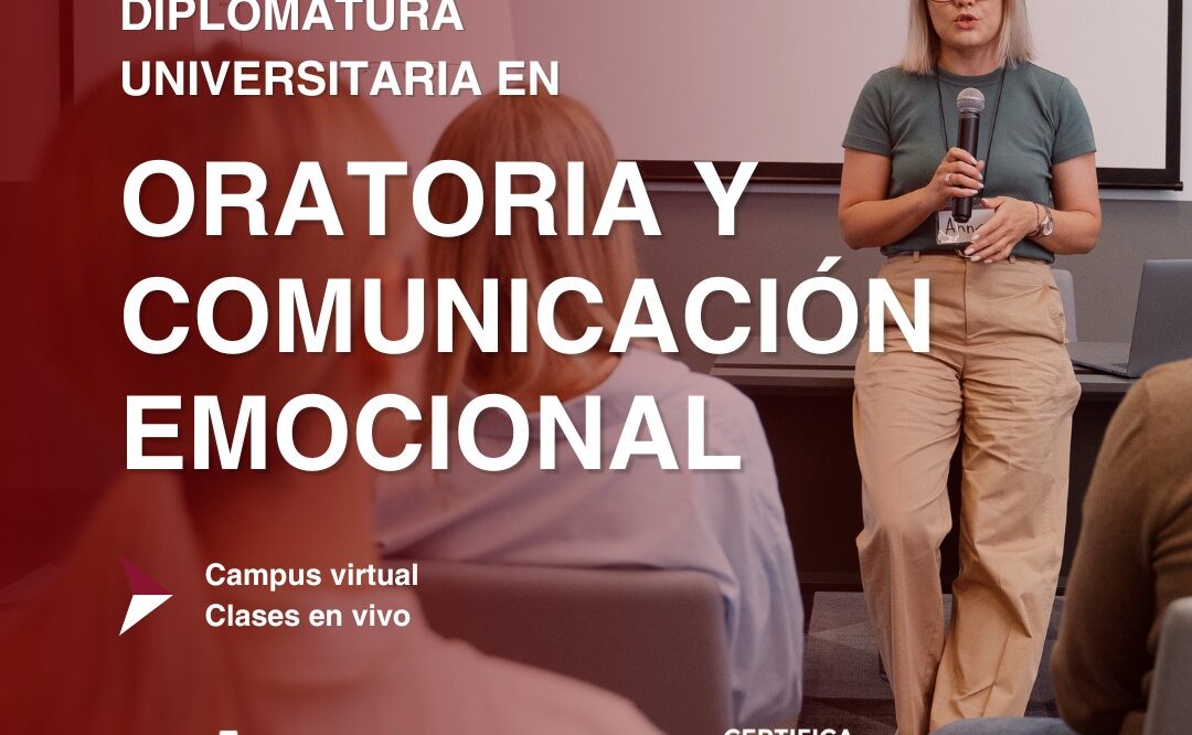 Diplomatura Universitaria en Oratoria y Comunicación Emocional